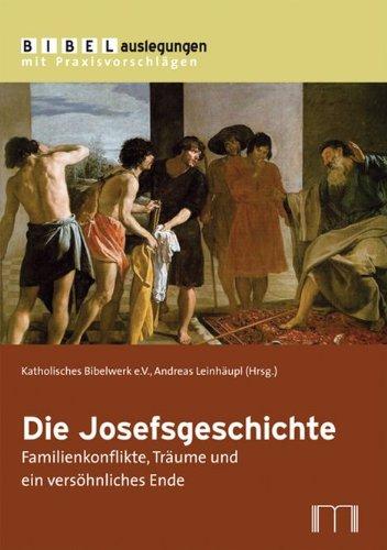 Die Josefsgeschichte: Familienkonflikte, Träume und ein versöhnliches Ende