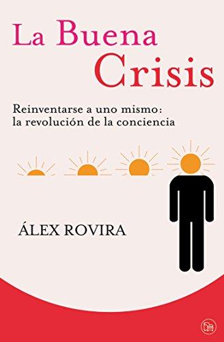 La buena crisis. Reinventarse a uno mismo: la revolución de la conciencia (FORMATO GRANDE, Band 730014)