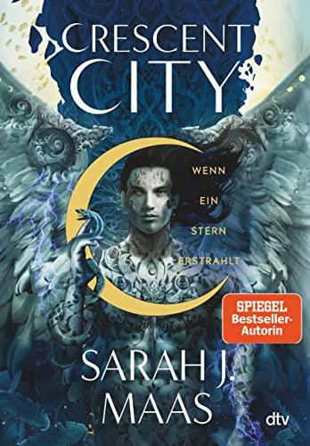 Crescent City – Wenn ein Stern erstrahlt: Die deutsche Ausgabe des internationalen Bestsellers ›House of Sky and Breath‹ (Crescent City-Reihe, Band 2)