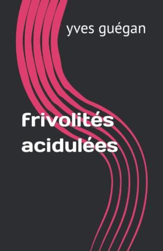 frivolités acidulées