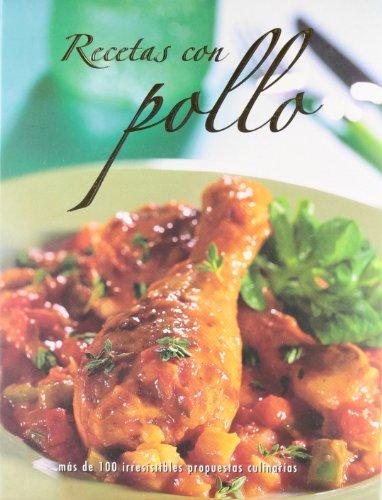 RECETAS DE POLLO:MAS DE 100 IRRESISTIBLES PROPUESTAS CULINA.