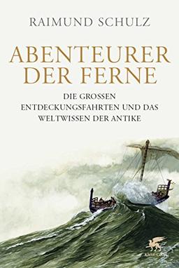 Abenteurer der Ferne: Die großen Entdeckungsfahrten und das Weltwissen der Antike