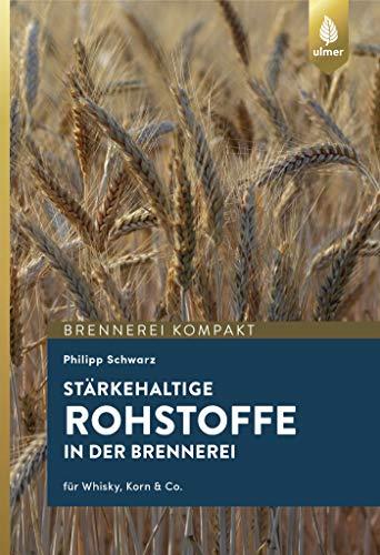 Stärkehaltige Rohstoffe für die Brennerei: Für Whisky, Korn & Co.