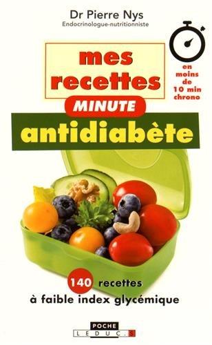 Mes recettes minute antidiabète : 140 recettes à faible index glycémique