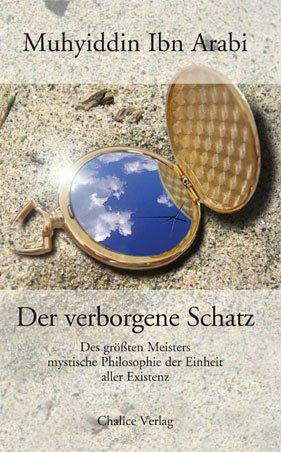 Der verborgene Schatz: Des größten Meisters mystische Philosophie der Einheit aller Existenz