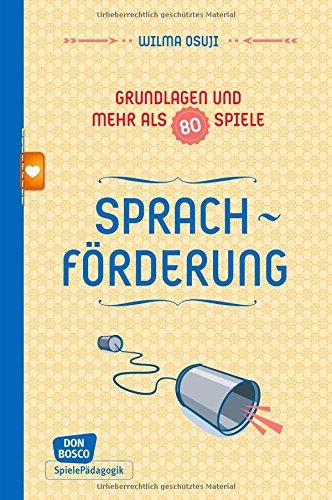 Sprachförderung - Grundlagen und mehr als 80 Spiele