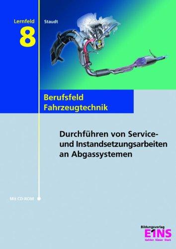 Lernfeld 8: Durchführen von Service- und Instandsetzungsarbeiten an Abgassystemen. Lehr- /Fachbuch