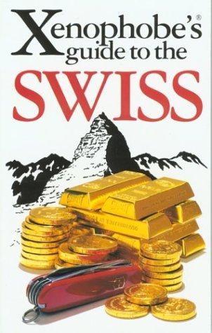 The Xenophobe's Guide to the Swiss (Xenophobe's Guides)