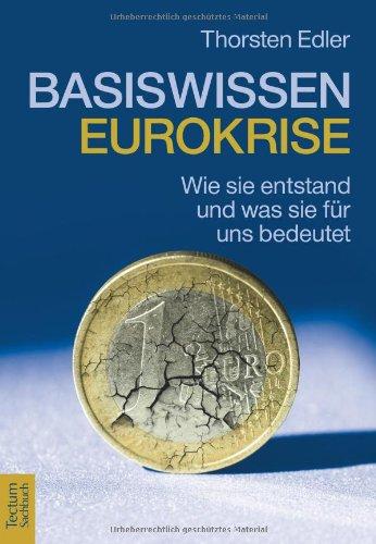 Basiswissen Eurokrise: Wie sie entstand und was sie für uns bedeutet