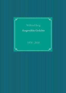 Ausgewählte Gedichte: 1978 - 2018