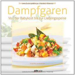 Dampfgaren: Von der Babykost bis zur Lieblingsspeise