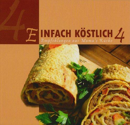 Einfach köstlich 4: Empfehlungen aus Mama's Küche