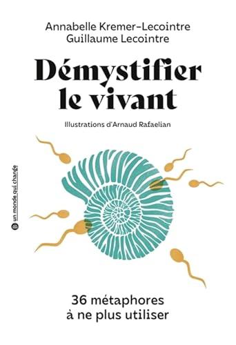 Démystifier le vivant : 36 métaphores à ne plus utiliser