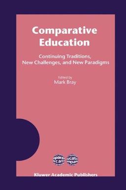 Comparative Education: Continuing Traditions, New Challenges, and New Paradigms