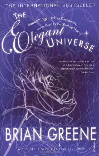 The Elegant Universe: Superstrings, Hidden Dimensions, and the Quest for the Ultimate Theory