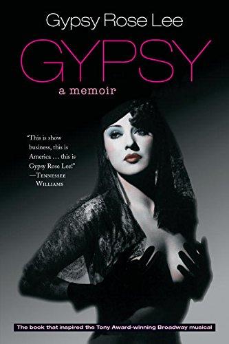 Gypsy: A Memoir: Memoirs of America's Most Celebrated Stripper