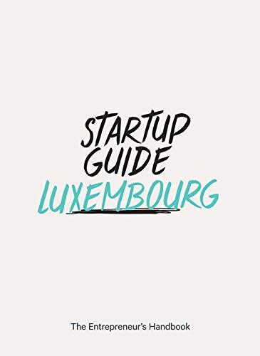 Startup Guide Luxembourg - The Entrepreneur's Handbook (Startup Guides)  EN - 17 x 24 cm, 198 Pages