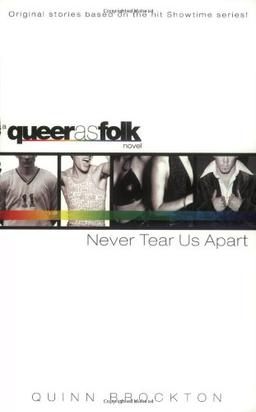 Never Tear Us Apart (Queer as Folk Novels)