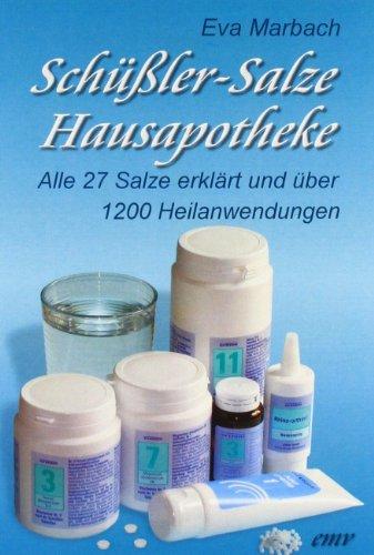 Schüßler-Salze Hausapotheke: Alle 27 Salze erklärt und über 1200 Heilanwendungen