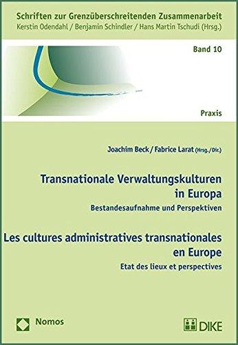 Transnationale Verwaltungskulturen in Europa: Bestandesaufnahme und Perspektiven (Schriften zur Grenzüberschreitenden Zusammenarbeit)