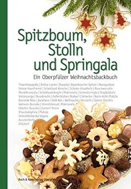 Spitzboum, Stolln und Springala: Ein Oberpfälzer Weihnachtsbackbuch