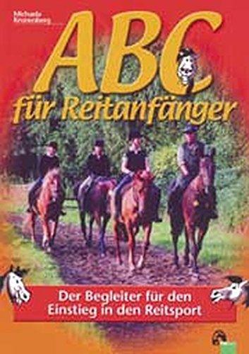 ABC für Reitanfänger: Der Begleiter für den Einstieg in den Reitsport