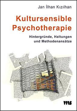 Kultursensible Psychotherapie: Hintergründe, Haltungen und Methodenansätze (Forum Migration - Gesundheit Integration)