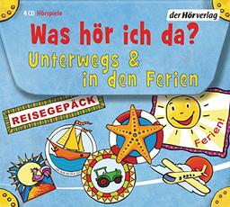 Was hör ich da? Unterwegs und in den Ferien: Auf dem Flughafen - Am Meer - Autos, Bagger, Laster - Auf dem Bauernhof