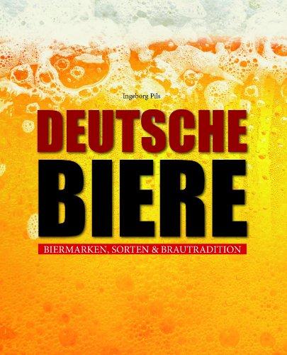 Deutsche Biere: Biermarken, Sorten & Brautraditionen