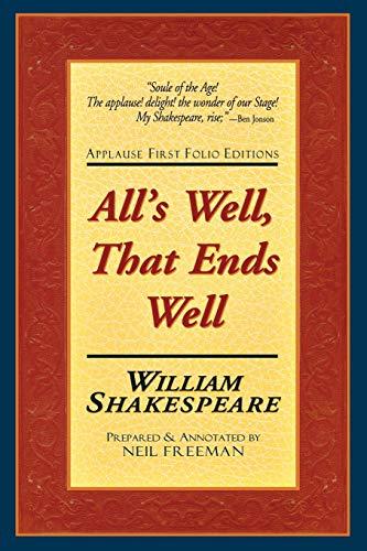 All's Well, That Ends Well: Applause First Folio Editions (Folio Texts) (Applause Shakespeare Library Folio Texts)