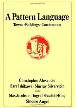 A Pattern Language: Towns, Buildings, Construction (Center for Environmental Structure Series)