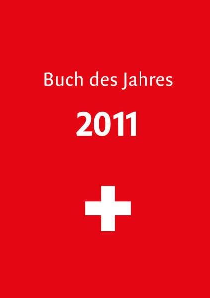 Buch des Jahres 2011: Das war 2011 (Buch des Jahres: Der Jahresrückblick mit dem Fokus auf die Welt und die Schweiz)