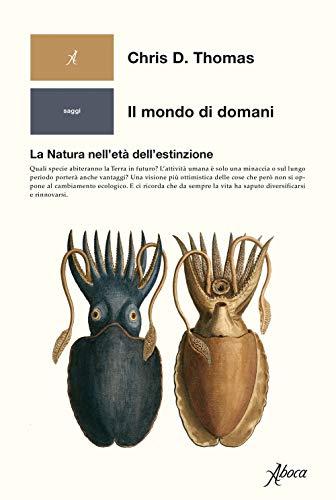 Il mondo di domani. La natura nell'età dell'estinzione (Human ecology. Saggi)