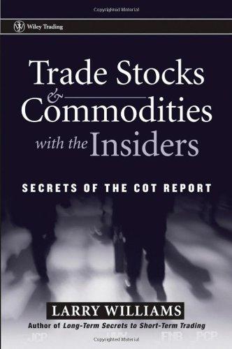 Trade Stocks & Commodities with the Insiders: Secrets of the COT Report (Wiley Trading)