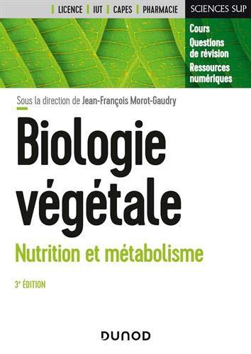 Biologie végétale : cours, questions de révision, ressources numériques : licence, IUT, Capes, pharmacie. Vol. 1. Nutrition et métabolisme