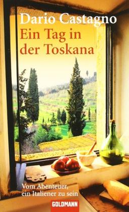 Ein Tag in der Toskana: Vom Abenteuer, ein Italiener zu sein