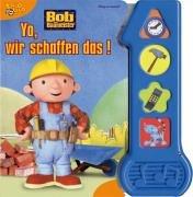 Bob der Baumeister. Yo, wir schaffen das!