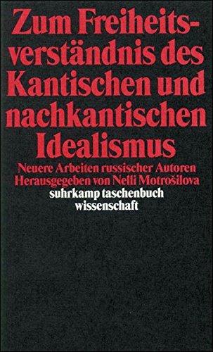 Zum Freiheitsverständnis des Kantischen und Nachkantischen Idealismus: Neuere Arbeiten russischer Autoren (suhrkamp taschenbuch wissenschaft)