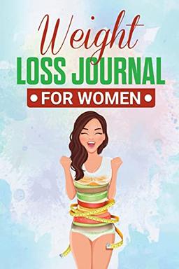 Weight Loss Journal for Women: Useful Fitness and Nutrition Journal with 13-Week Written Path | Food and Exercise Journal