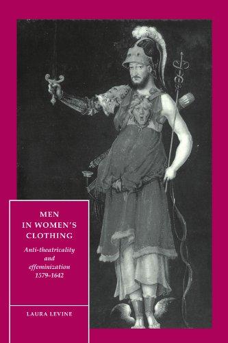 Men in Women's Clothing: Anti-theatricality and Effeminization, 1579-1642 (Cambridge Studies in Renaissance Literature and Culture, Band 5)