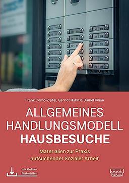 Allgemeines Handlungsmodell Hausbesuche (AHH): Materialien zur Praxis aufsuchender Sozialer Arbeit