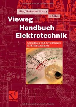 Vieweg Handbuch Elektrotechnik: Grundlagen und Anwendungen für Elektrotechniker