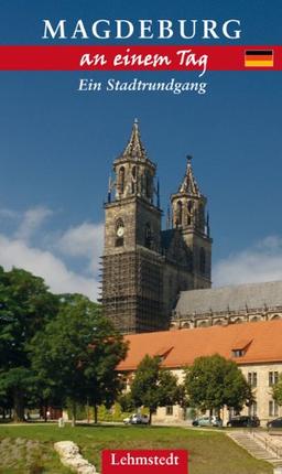 Magdeburg an einem Tag: Ein Stadtrundgang