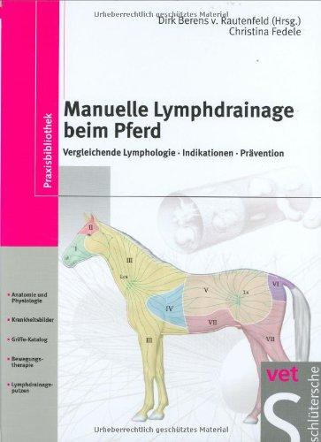 Manuelle Lymphdrainage beim Pferd: Vergleichende Lymphologie - Indikationen - Prävention