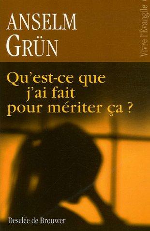 Qu'est-ce que j'ai fait pour mériter ça ? : l'insondable justice de Dieu