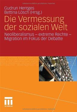 Die Vermessung Der Sozialen Welt: Neoliberalismus - Extreme Rechte - Migration im Fokus der Debatte (German Edition)