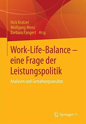 Work-Life-Balance - eine Frage der Leistungspolitik: Analysen und Gestaltungsansätze (German Edition)