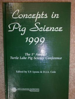 Concepts in Pig Science 1999: The 1st Annual Turtle Lake Pg Science Conference