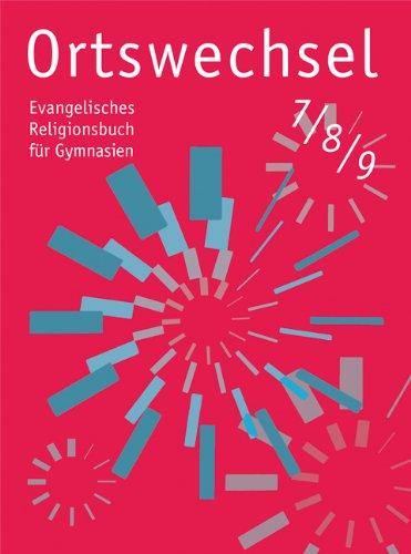 Ortswechsel 7/8/9: Evangelisches Religionsbuch für Gymnasien/ Ausgabe NRW