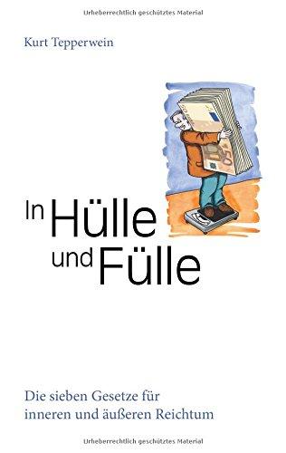 In Hülle und Fülle: Die sieben Gesetze für inneren und äußeren Reichtum